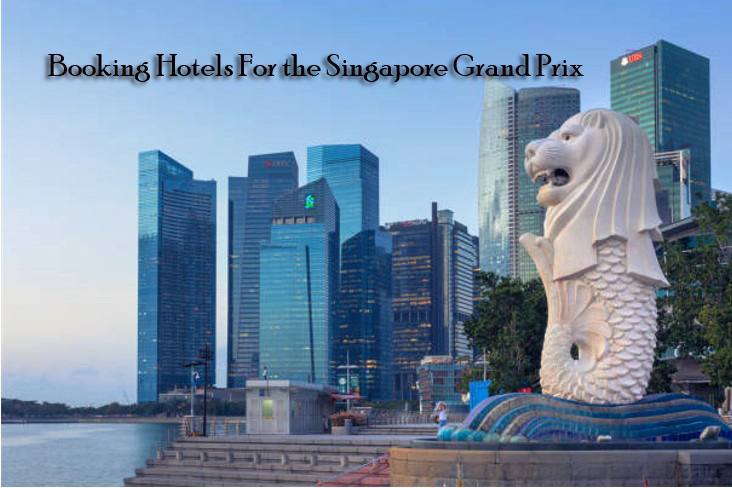 Booking Hotels For the Singapore Grand Prix