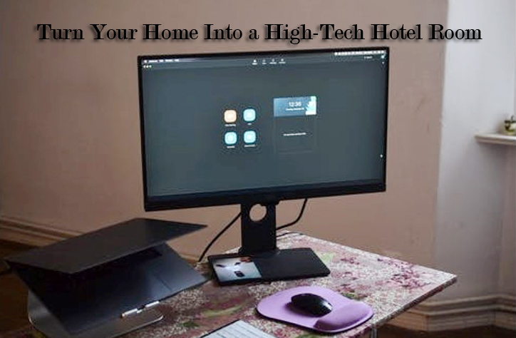 Turn Your Home Into a High-Tech Hotel Room
